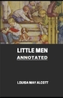 Little Men (Little Women Trilogy #2) Annotated By Louisa May Alcott Cover Image