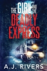 The Girl and the Deadly Express By A. J. Rivers Cover Image