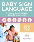 Baby Sign Language: A Fun and Simple Guide to Early Communication By Mary Smith Cover Image