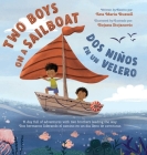 Two Boys on a Sailboat: A day full of adventures with two brothers leading the way. By Ana M. Russell, Bojana Stojanovic (Illustrator) Cover Image