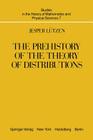 The Prehistory of the Theory of Distributions (Studies in the History of Mathematics and Physical Sciences #7) Cover Image