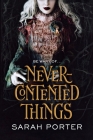 Never-Contented Things By Sarah Porter Cover Image