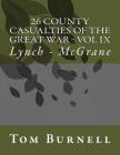 26 County Casualties of the Great War Volume IX: Lynch - McGrane By Tom Burnell Cover Image