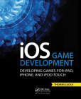 IOS Game Development: Developing Games for Ipad, Iphone, and iPod Touch By Thomas Lucka Cover Image