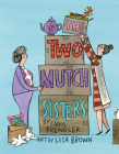 The Two Mutch Sisters By Carol Brendler, Lisa Brown (Illustrator) Cover Image