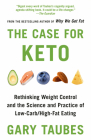 The Case for Keto: Rethinking Weight Control and the Science and Practice of Low-Carb/High-Fat Eating Cover Image