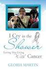 I Cry in the Shower By Gloria Martin Cover Image