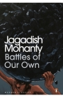 Battles of Our Own By Jagadish Mohanty, Himansu S. Mohapatra (Translated by), Paul St-Pierre (Translated by) Cover Image