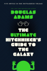 The Ultimate Hitchhiker's Guide to the Galaxy: Five Novels in One Outrageous Volume By Douglas Adams Cover Image