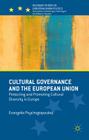 Cultural Governance and the European Union: Protecting and Promoting Cultural Diversity in Europe (Palgrave Studies in European Union Politics) Cover Image