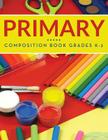 Primary Composition Book Grades K-2 Cover Image