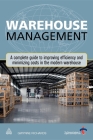Warehouse Management: A Complete Guide to Improving Efficiency and Minimizing Costs in the Modern Warehouse Cover Image