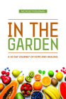 In the Garden: A 40-Day Journey of Hope and Healing By Nichole Fogleman Cover Image