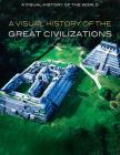 A Visual History of the Great Civilizations (Visual History of the World) By Alberto Hernández Pamplona Cover Image