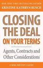 Closing the Deal...on Your Terms: Agents, Contracts, and Other Considerations By Kristine Kathryn Rusch Cover Image