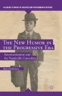 The New Humor in the Progressive Era: Americanization and the Vaudeville Comedian (Palgrave Studies in Theatre and Performance History) By R. DesRochers Cover Image