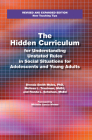 The Hidden Curriculum: Practical Solutions for Understanding Unstated Rules in Social Situations Cover Image