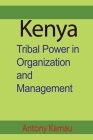Kenya: Tribal Power in Organization and Management By Antony Kamau Cover Image