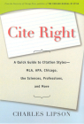 Cite Right: A Quick Guide to Citation Styles--MLA, APA, Chicago, the Sciences, Professions, and More (Chicago Guides to Writing) Cover Image