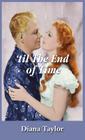 'Til the End of Time By Diana Taylor Cover Image