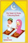 My Salah & Wudu Colouring Book: An Introduction to Muslim Prayer By Farhat Amin Cover Image