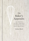 The Baker's Appendix: The Essential Kitchen Companion, with Deliciously Dependable, Infinitely Adaptable Recipes: A Baking Book Cover Image