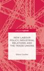 New Labour Policy, Industrial Relations and the Trade Unions Cover Image
