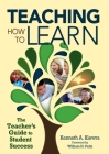 Teaching How to Learn: The Teacher's Guide to Student Success Cover Image
