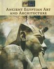 Ancient Egyptian Art and Architecture (Eye on Art) By Don Nardo Cover Image