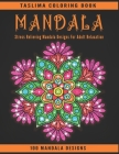 Mandala: Adult Coloring Book Featuring Calming Mandalas designed to relax and calm By Taslima Coloring Books Cover Image