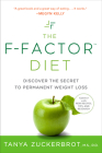 The F-Factor Diet: Discover the Secret to Permanent Weight Loss By Tanya Zuckerbrot Cover Image