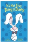 It's Not Easy Being a Bunny Cover Image
