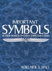 Important Symbols: in their Hebrew, Pagan, and Christian Forms By Adelaide S. Hall (Compiled by) Cover Image