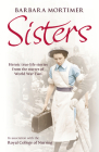 Sisters: Heroic True-life Stories from the Nurses of World War Two By Barbara Mortimer Cover Image