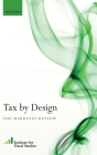 Tax by Design: The Mirrlees Review By Institute For Fiscal Studies (Ifs) (Editor), James Mirrlees (Editor) Cover Image