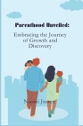 Parenthood Unveiled: Embracing the Journey of Growth and Discovery By Naomi Jaurez Cover Image