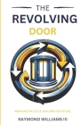 The Revolving Door: Breaking the Cycle, Building the Future Cover Image