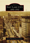 Salt Lake City:: 1890-1930 (Images of America) By Gary Topping, Melissa Coy Ferguson, Utah State Historical Society Cover Image