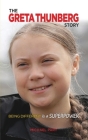 The Greta Thunberg Story: Being Different is a Superpower By Michael Part Cover Image