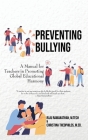 Preventing Bullying: A Manual for Teachers in Promoting Global Educational Harmony By Raju Ramanathan, Christina Theophilos (With) Cover Image