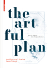 The Artful Plan: Architectural Drawing Reconfigured Cover Image