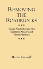 Removing the Roadblocks: Group Psychotherapy with Substance Abusers and Family Members (The Guilford Substance Abuse Series) By Marsha Vannicelli, PhD Cover Image