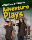 Writing and Staging Adventure Plays (Writing and Staging Plays) By Charlotte Guillain Cover Image