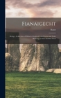 Fianaigecht: Being a Collection of Hitherto Inedited Irish Poems and Tales Relating to Finn and His Fiana By Kuno 1858-1919 Meyer Cover Image