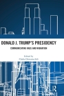 Donald J. Trump's Presidency: Communicating Race and Migration By Chuka Onwumechili (Editor) Cover Image