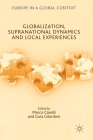 Globalization, Supranational Dynamics and Local Experiences (Europe in a Global Context) By Marco Caselli (Editor), Guia Gilardoni (Editor) Cover Image