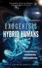 Exogenesis: Hybrid Humans: A Scientific History of Extraterrestrial Genetic Manipulation Cover Image