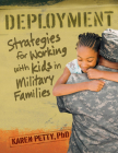 Deployment: Strategies for Working with Kids in Military Families By Karen Petty Cover Image