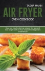 Air Fryer Oven Cookbook: Easy and mouthwatering recipes. Get lean and lose weight with no-fuss recipes from beginners to advanced Cover Image