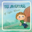 The Adventures of Little Lucas: A kind children's book about a boy makes for interesting reading before bedtime, kids book for boys and girls, age 3-5 By Julia Brown (Editor), Anna Monica Cooper Cover Image